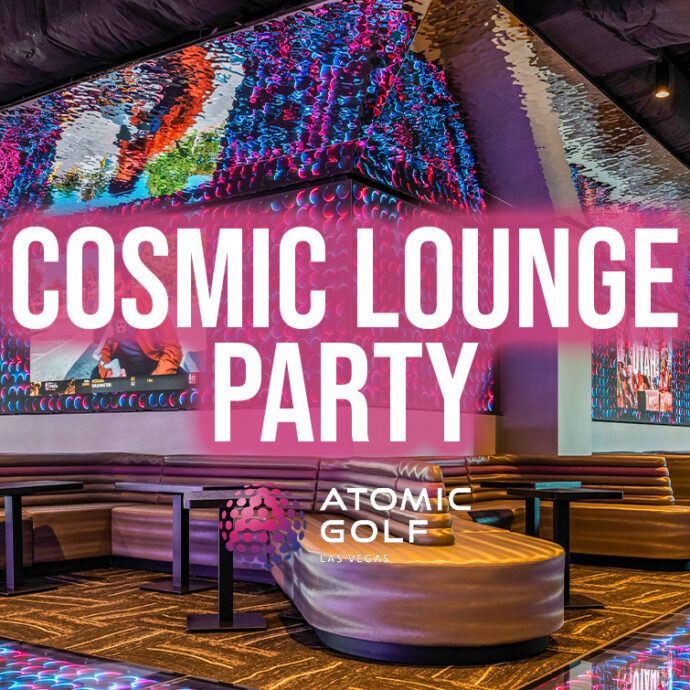 Atomic Golf Cosmic Lounge Party